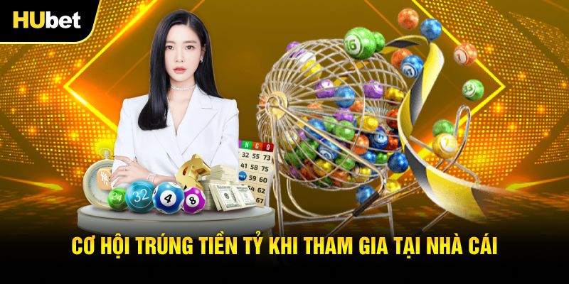 Cơ hội trúng tiền tỷ khi tham gia tại nhà cái