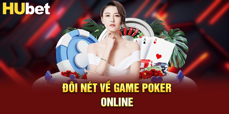 Đôi nét về game Poker online