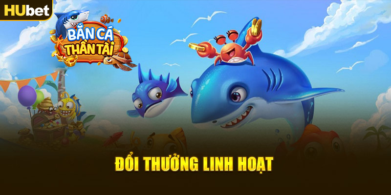 Đổi thưởng linh hoạt
