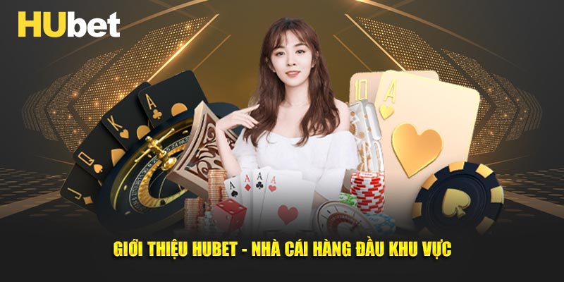 Giới thiệu HUBET - nhà cái hàng đầu khu vực