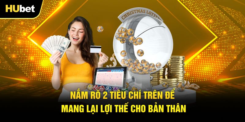 Nắm rõ 2 tiêu chí trên để mang lại lợi thế cho bản thân