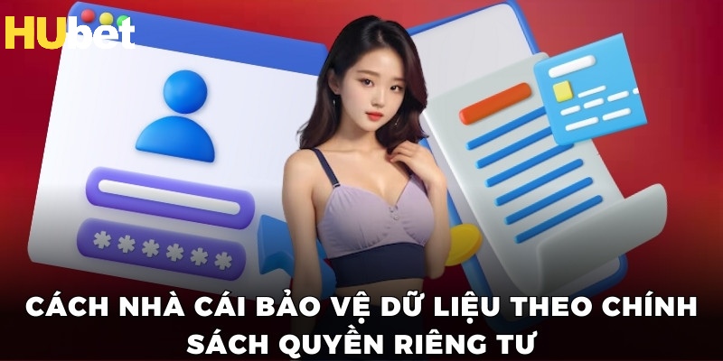 Cách nhà cái bảo vệ dữ liệu theo chính sách quyền riêng tư