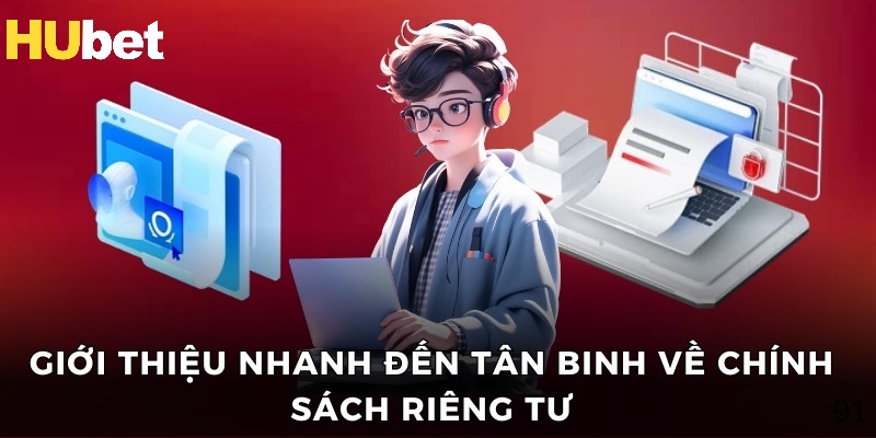 Giới thiệu nhanh đến tân binh về chính sách riêng tư