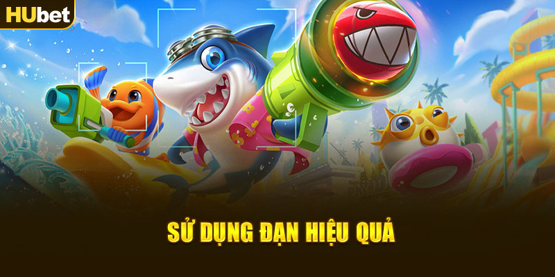 Sử dụng đạn hiệu quả