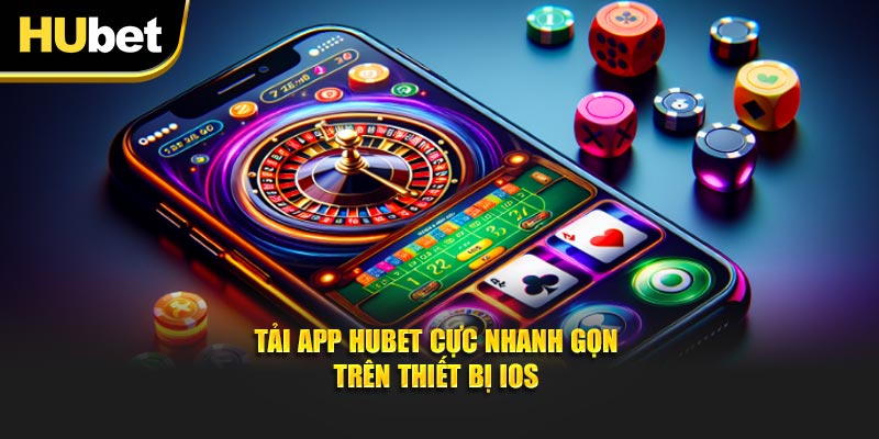 Tải app Hubet cực nhanh gọn trên thiết bị iOS