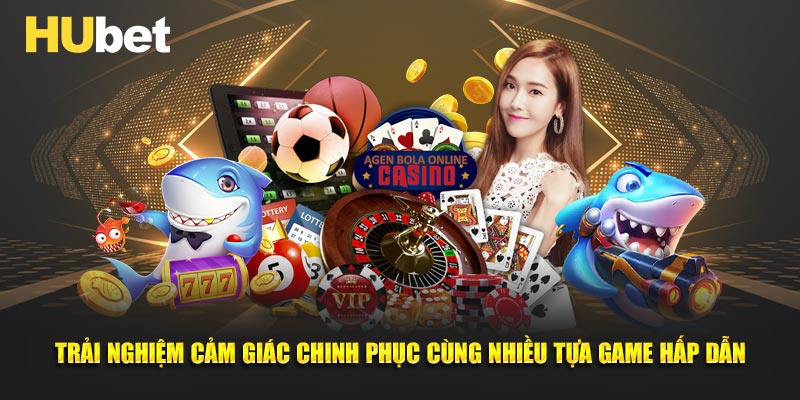 Trải nghiệm cảm giác chinh phục cùng nhiều tựa game hấp dẫn